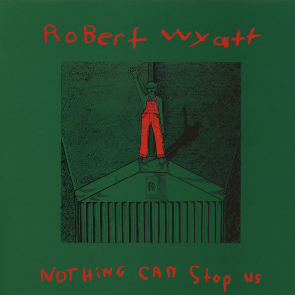 robert wyatt nothing can stop us rare
