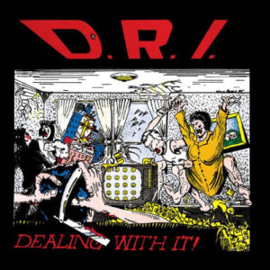 D.R.I. - Dealing With It