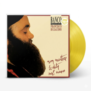 Banco - Francesco Di Giacomo – Non Mettere Le Dita Nel Naso (Clear Yellow Vinyl)