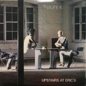 Yazoo - Upstair At Erics
