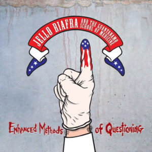 Jello Biafra And The Guantanamo School Of Medicine – Enhanced Methods Of Questioning