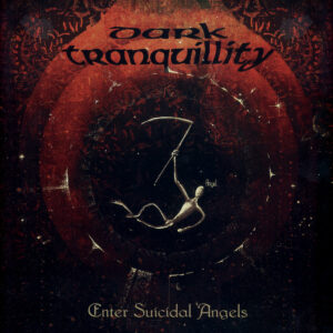 Dark Tranquillity – Enter Suicidal Angels