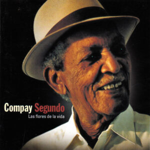 Compay Segundo – Las Flores De La Vida