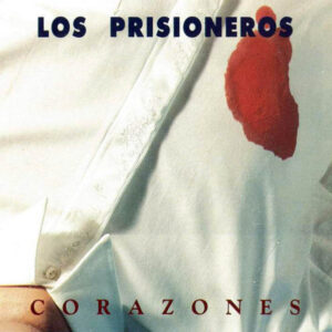 Prisioneros, Los - Corazones
