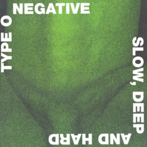 Type-O-Negative - Slow, Deep And Hard