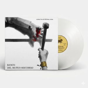 Banco Del Mutuo Soccorso – Come In Un'Ultima Cena (White Vinyl)