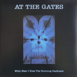 At The Gates – With Fear I Kiss The Burning Darkness