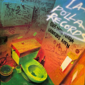 Polla Records, La – Ellos Dicen Mierda, Nosotros Amen