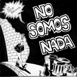 Polla Records, La – No Somos Nada